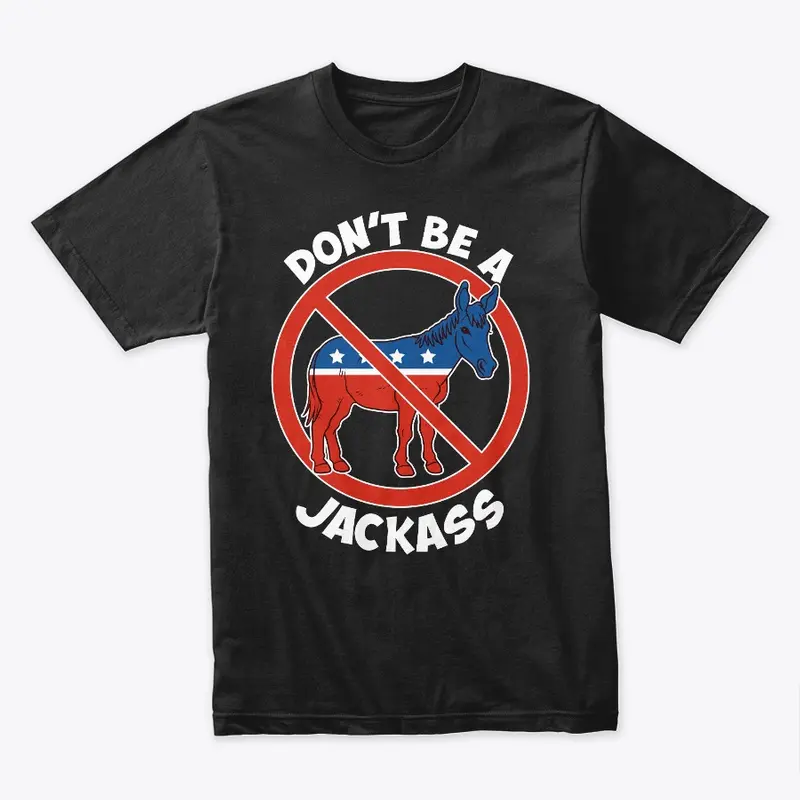 DON'T BE A JACKASS